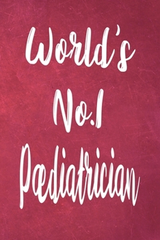 Paperback World's No.1 Paediatrician: The perfect gift for the professional in your life - Funny 119 page lined journal! Book