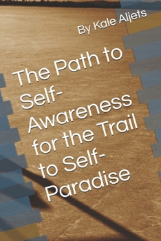 The path to Self Awareness for the trail to self Paradise (Success through Self Reliance)