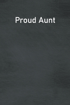 Paperback Proud Aunt: Lined Notebook For Men, Women And Co Workers Book