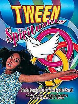 Paperback Tween Spirituality: Offering Opportunities for Preteen Spiritual Growth Book
