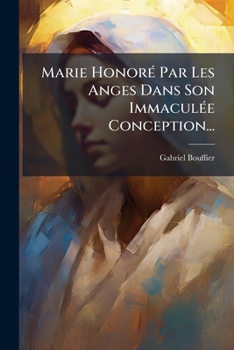 Paperback Marie Honoré Par Les Anges Dans Son Immaculée Conception... [French] Book