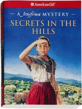 Secrets in the Hills: A Josefina Mystery - Book  of the American Girl Mysteries