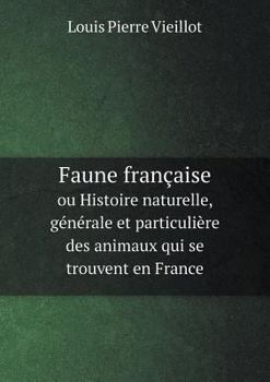 Paperback Faune fran?aise ou Histoire naturelle, g?n?rale et particuli?re des animaux qui se trouvent en France [French] Book