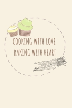 Paperback Cooking with Love Baking with Heart: A blank Recipe Journal to write Ideas Notebook Kitchen Novelty Gift Diary for cook Lovers, Lined Bakery Book