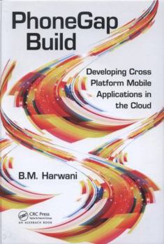 Hardcover Phonegap Build: Developing Cross Platform Mobile Applications in the Cloud Book