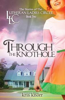 Paperback The Lutheran Ladies Circle: Through the Knothole Book