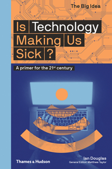 Is Technology Making Us Sick?: A Primer for the 21st Century - Book  of the Big Idea