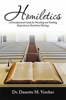 Paperback Homiletics: A Developmental Guide for Preaching and Teaching Expositional, Homiletical Theology Book