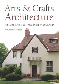 Hardcover Arts and Crafts Architecture: History and Heritage in New England Book