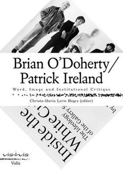 Paperback Brian O'Doherty/Patrick Ireland: Word, Image and Institutional Critique Book