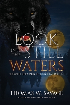 Paperback LOOK INTO THE STILL WATERS: TRUTH STARES SILENTLY BACK Book
