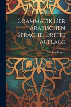 Paperback Grammatik der Arabischen Sprache. Dritte Auflage [German] Book