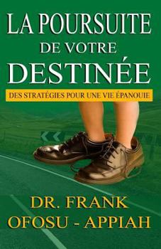 Paperback La Poursuite De Votre Destinee: Des Strategies Pour Une Vie Epanouie [French] Book