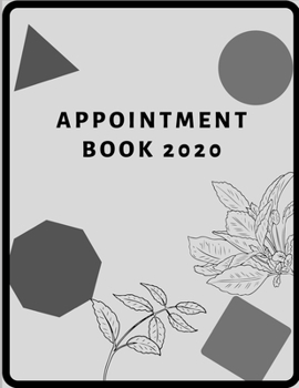 Paperback Appointment Book 2020: Schedule Notebook for your big or small business, Nail Salons, Spas, Hair Stylist, Beauty & Massage Businesses with Ti Book