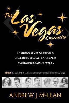 Paperback The Las Vegas Chronicles: The Inside Story of Sin City, Celebrities, Special Players and Fascinating Casino Owners Book