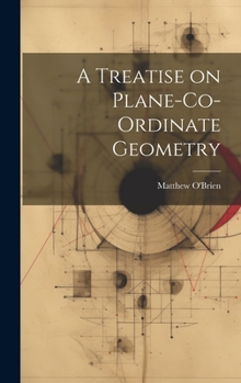 Hardcover A Treatise on Plane-Co-ordinate Geometry Book