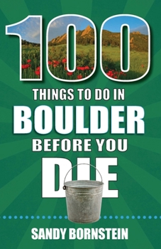 Paperback 100 Things to Do in Boulder, Co Before You Die Book