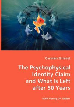 The Psychophysical Identity Claim and What Is Left After 50 Years