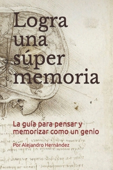 Paperback Logra una súper memoria: La guía para pensar y memorizar como un genio [Spanish] Book