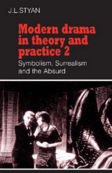 Paperback Modern Drama in Theory and Practice: Volume 2, Symbolism, Surrealism and the Absurd Book