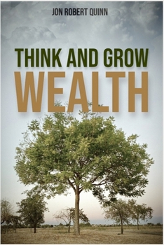 Paperback Think And Grow Wealth: How the Poor Get Rich And How the Rich Get Wealthy Book