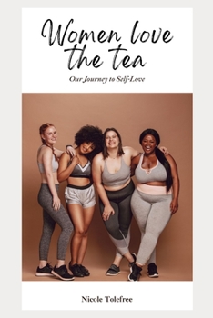 Paperback Women Love the Tea: Our Journey to Self-Love Book