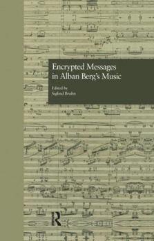Encrypted Messages in Alban Berg's Music (Garland Reference Library of the Humanities)