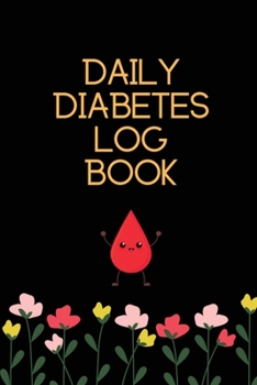 Daily Diabetes Log Book: Blood Glucose Log Book; Easy Tracking & Perfect Bound of Meal; Blood Sugar and Insulin with Notes; Diabetic Health Journal ... Diary, Organizer & Logbook For 2 Years