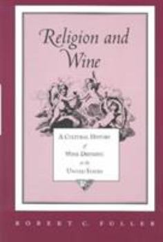 Paperback Religion and Wine: A Cultural History of Wine Drinking in the United States Book