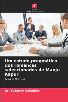 Paperback Um estudo pragmático dos romances seleccionados de Manju Kapur [Portuguese] Book