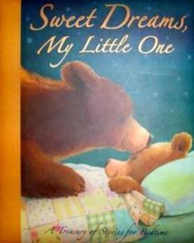 Hardcover Sweet Dreams, My Little One: A Treasury of Stories for Bedtime Book