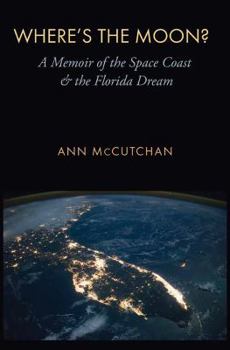 Paperback Where's the Moon?: A Memoir of the Space Coast and the Florida Dream Book