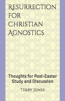 Paperback Resurrection for Christian Agnostics: Thoughts for Post-Easter Study and Discussion Book