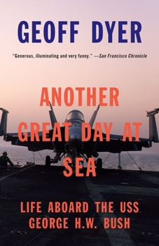 Another Great Day at Sea: Life Aboard the USS George H.W. Bush - Book  of the Writers in Residence