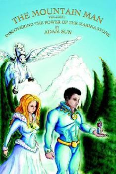 Paperback The Mountain Man - Volume One - Discovering The Power of the Marina Stone Book
