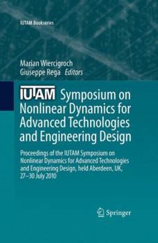 IUTAM Symposium on Nonlinear Dynamics for Advanced Technologies and Engineering Design: Proceedings of the IUTAM Symposium on Nonlinear Dynamics for ... UK, 27-30 July 2010