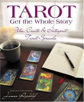 Paperback Tarot: Get the Whole Story: Use, Create & Interpret Tarot Spreads Book
