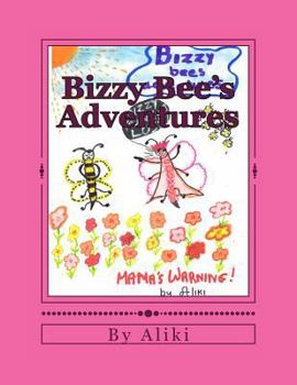 Paperback Bizzy Bee's Adventures: Naughty Bizzy Bee asks you to visit the magical world of bees and see what can happen when you dont listen to your mot Book