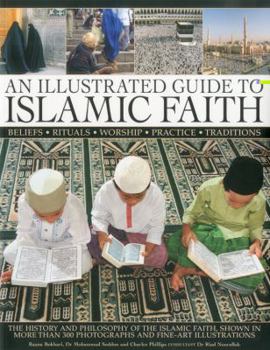 Paperback An Illustrated Guide to Islamic Faith: The History and Philosophy of the Islamic Faith Book