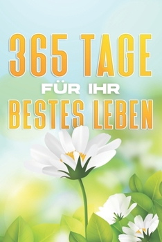 Paperback 365 Tage für Ihr bestes Leben: Positives Buch und Journal [German] Book