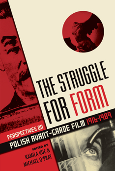 Paperback The Struggle for Form: Perspectives on Polish Avant-Garde Film, 1916-1989 Book
