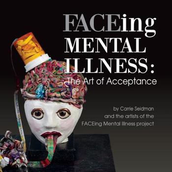 Paperback FACEing Mental Illness: The Art of Acceptance Book