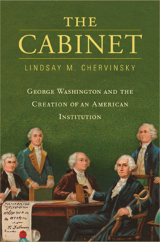 Paperback The Cabinet: George Washington and the Creation of an American Institution Book