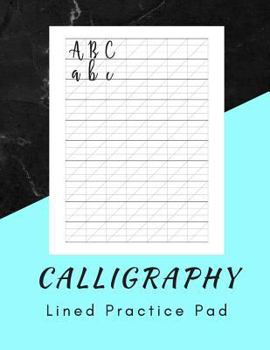 Calligraphy Lined Practice Pad: Calligraphy and Handlettering Notepad - 160 Sheet Pad