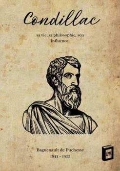 Paperback Condillac: Sa vie, sa philosophie, son influence [French] Book
