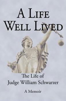 Paperback A Life Well Lived: The Life of Judge William Schwarzer Book