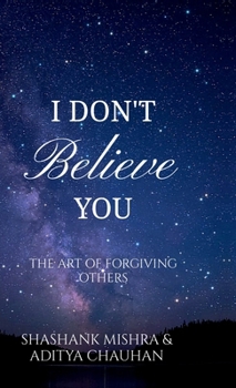 Hardcover I Don't Believe You: The Art of Forgiving Others Book