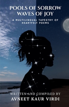 Pools of Sorrow, Waves of Joy: A Multilingual Tapestry of Heartfelt Poems