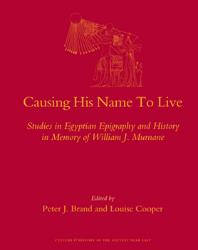 Hardcover Causing His Name to Live: Studies in Egyptian Epigraphy and History in Memory of William J. Murnane [French] Book