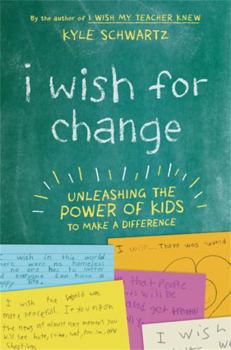 Hardcover I Wish for Change: Unleashing the Power of Kids to Make a Difference Book